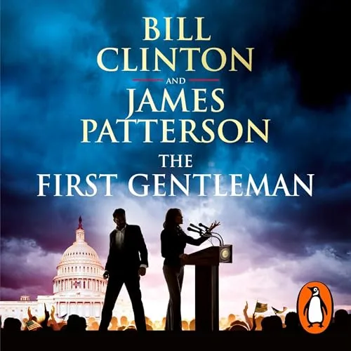 The First Gentleman By President Bill Clinton, James Patterson
